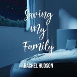 Saving My Family, Rachel Hudson