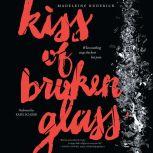 Kiss of Broken Glass, Madeleine Kuderick