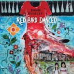 Red Bird Danced, Dawn Quigley