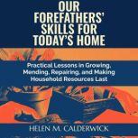 Our Forefathers Skills for Todays H..., Helen M. Calderwick