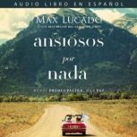 Ansiosos por nada, Max Lucado