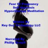 Fear Of Pregnancy Self Hypnosis Hypno..., Key Guy Technology LLC