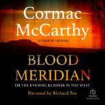 Blood Meridian Or the Evening Redness in the West, Cormac McCarthy