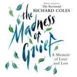 The Madness of Grief, Richard Coles
