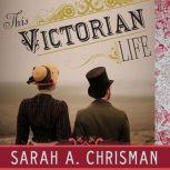 This Victorian Life, Sarah A. Chrisman