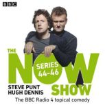 The Now Show Series 44  46, BBC Radio Comedy