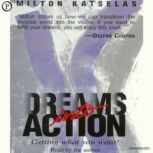 Dreams into Action, Milton Katselas