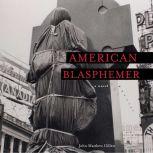 American Blasphemer, John Matthew Gillen