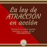 La ley de ATRACCION en accion, LIBROTEKA