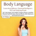 Body Language Learn about Influence, Emotional Intelligence, NLP, and Analyzing People, Hendrick Kramers