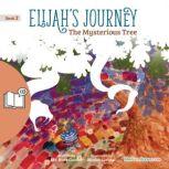 Elijah's Journey Storybook 2, The Mysterious Tree, Mr. Nate Gunter