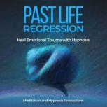 Past Life Regression Hypnosis Bundle Heal Emotional Trauma with Hypnosis, Meditation andd Hypnosis Productions
