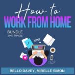 How to Work From Home Bundle, 2 in 1 ..., Bello Davey