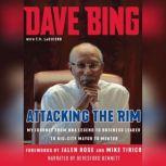 Attacking the Rim My Journey from NBA Legend to Business Leader to Big-City Mayor to Mentor, Dave Bing