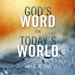 Gods Word for Todays World, John Stott