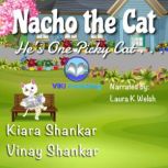 Nacho the Cat Hes One Picky Cat . ...., Kiara Shankar