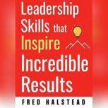 Leadership Skills that Inspire Incred..., Fred Halstead