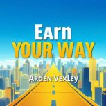 Earn Your Way Cashing in with ChatGP..., Arden Vexley