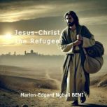JesusChrist, the Refugee!, MarienEdgard Ngbali BEMI