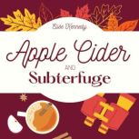 Apple Cider and Subterfuge A Fake Ma..., Elise Kennedy