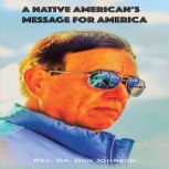 A Native Americans Message for Ameri..., Rev. Dr. Don Johnson
