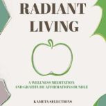 Radiant Living A Wellness Meditation..., Kameta Selections