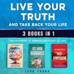 Live Your Truth and Take Back Your Li..., Zera Young