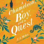 A Chameleon, a Boy, and a Quest, J. A. Myhre