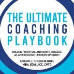 The Ultimate Coaching Playbook, Anadri J. ChisolmNoel