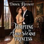 Tempting an American Princess, Dawn Brower