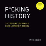 F*cking History 111 Lessons You Should Have Learned in School, The Captain