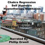 Chakra Regression Self Hypnosis Hypno..., Key Guy Technology LLC