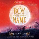 The Boy With One Name, J.R. Wallis