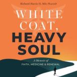 White Coat, Heavy Soul, Richard Harris II, MD, PharmD