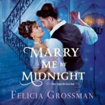 Marry Me by Midnight, Felicia Grossman
