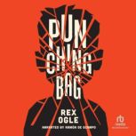 Punching Bag, Rex Ogle