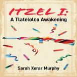 Itzel I, Sarah Xerar Murphy