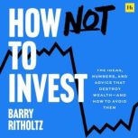 How Not to Invest, Barry Ritholtz