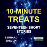 10MINUTE TREATS SEVENTEEN SHORT STO..., Bernard Shevlin