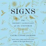 Signs The Secret Language of the Universe, Laura Lynne Jackson