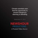 Climate Scientists Warn Opportunity t..., PBS NewsHour