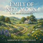 Emily of New Moon, L. M. Montgomery
