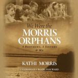We Were the Morris Orphans, Kathi Morris