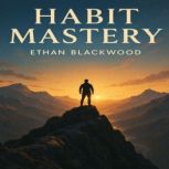 Habit Mastery, Aaron Hayes