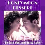 Honeymoon Dessert, Gale West and Betsy Ashe