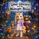 Uma Unicorn and the Midnight Bloom, Andrew Ford