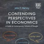 Contending Perspectives in Economics ..., John T. Harvey