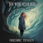 You Were Never Here, Fredric   Tenley