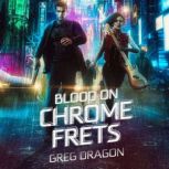 Blood on Chrome Frets, Greg Dragon