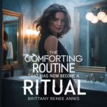The comforting routine that has now b..., Brittany Renee Annis
